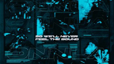 Onnua-So we’ll never feel the bound