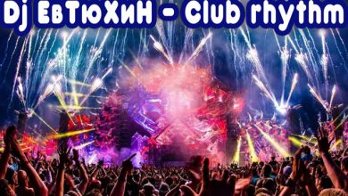 Dj ЕвТюХиН - Club rhythm