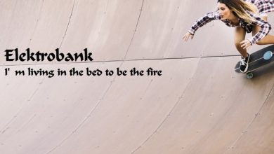 Elektrobank - I'm living in the bed to be the fire