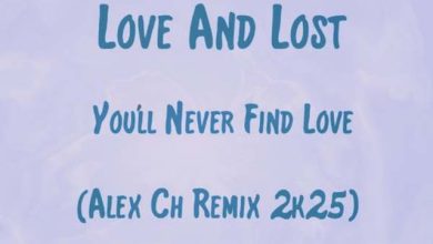 Love And Lost - You'll Never Find Love (Alex Ch Remix 2k25)