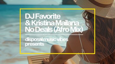 DJ Favorite & Kristina Mailana - No Deals (Afro House Mix)