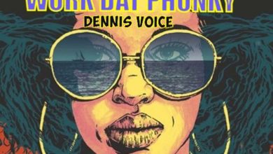 DENNIS VOICE 'WORK DAT PHUNKY' (SUMMER 2025)